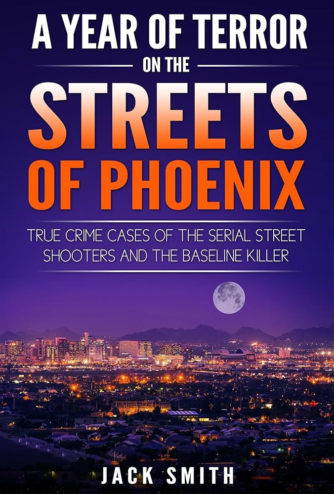 Amazon.com: A Year of Terror on the Streets of Phoenix: True